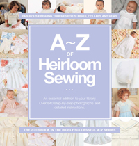 A to Z of Heirloom Sewing